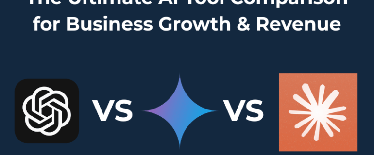 ChatGPT vs. Gemini vs. Claude The Ultimate AI Tool Comparison for Business Growth & Revenue